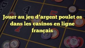 Découvrez le Nouveau Jeu de Poulet Argent : Un Tour de Casino inoubliable à France Découvrez le Nouveau Jeu de Poulet Argent : Un Tour de Casino inoubliable à France